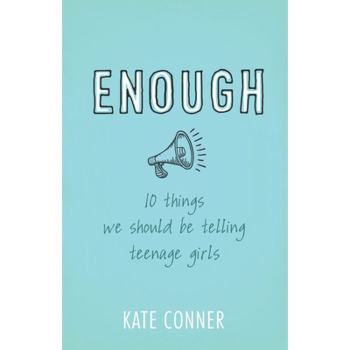 Enough: 10 Things We Should Be Telling Teenage Girls