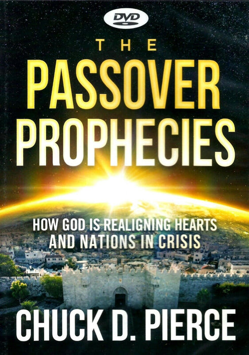 Passover Prophecies: How God is Realigning Hearts and Nations in Crisis DVD