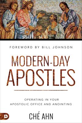 Modern Day Apostles: Operating in Your Apostolic Office and Anointing