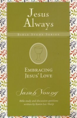 Jesus Always Bible Study Series - Embracing Jesus' Love, book 1 paperb ...