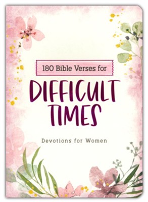 180 Bible Verses for Difficult Times: Devotions for Women — Christian ...