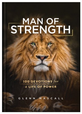 Man of Strength: 100 Devotions for a Life of Power — Christian ...