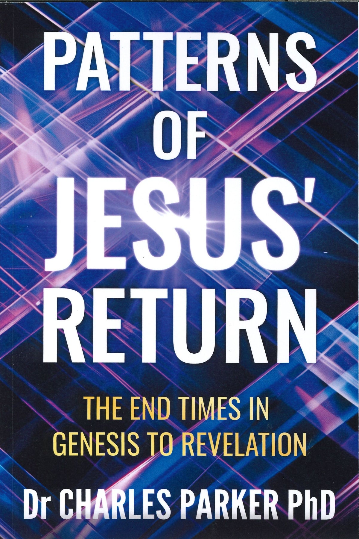 Patterns of Jesus' Return: The End Times in Genesis to Revelation ...