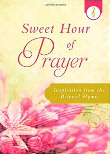 Sweet Hour of Prayer: Inspiration from the Beloved Hymn — Christian