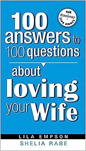 100 Answers to 100 Questions about Loving your Wife — Christian