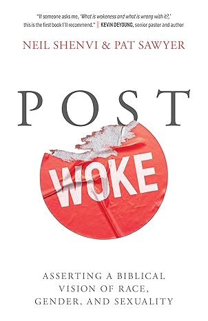 Post Woke: Asserting a Biblical Vision of Race, Gender and Sexuality ...