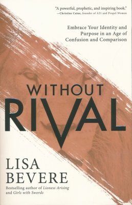 Without Rival: Embrace Your Identity and Purpose in an Age of Confusio ...