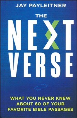 Next Verse, The: What You Never Knew About 60 of Your Favourite Bible