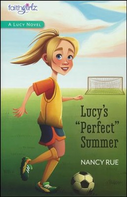 Lucy's Perfect Summer #3 Faithgirlz A Lucy Novel Series