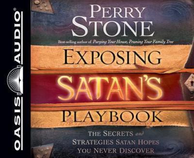 Exposing Satan's Playbook : The Secrets and Strategies Satan Hopes You
